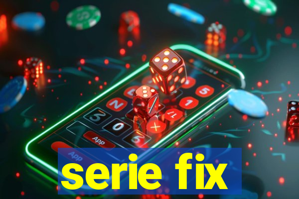 serie fix